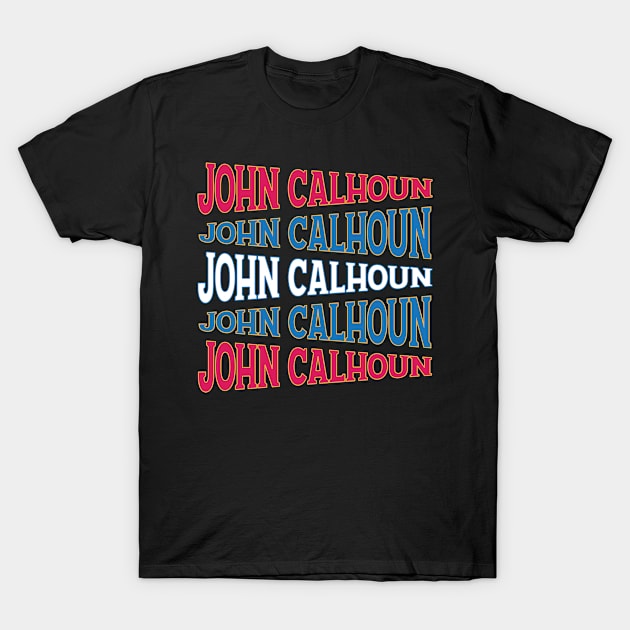 NATIONAL TEXT ART JOHN CALHOUN T-Shirt by LAVA-ROMA-NOVA